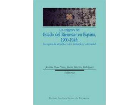 Livro Los Origenes del Estado del Bienestar En Espana, 1900-1945 : Los Seguros de Accidentes, Vejez, Desempleo y Enfermedad de Literary Editor Jerònia Pons Pons, Literary Editor Javier Silvestre Rodríguez (Espanhol)