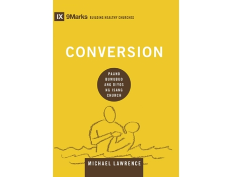 Livro Conversion How God Creates a People / Paano Bumubuo ang Diyos ng Isang Church de Michael Lawrence (Inglês)