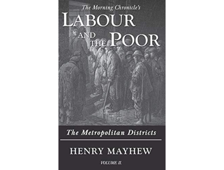 Livro Labour And The Poor Volume Ii The Metropolitan Districts De Henry Mayhew (inglês - Capa Dura)
