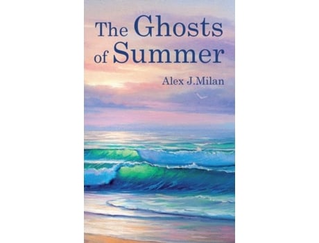 Livro The Ghosts Of Summer De Alex J Milan (inglês)