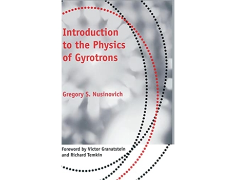 Livro Introduction to the Physics of Gyrotrons Johns Hopkins Studies in Applied Physics de Gregory S Nusinovich (Inglês)