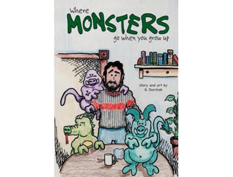 Livro Where Monsters Go When You Grow Up de Greg Dorchak (Inglês)