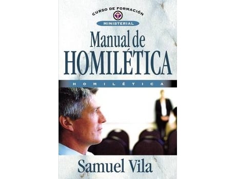 Livro manual de homiletica de vila, samuel (vp of content & production, macroh usa) (espanhol)