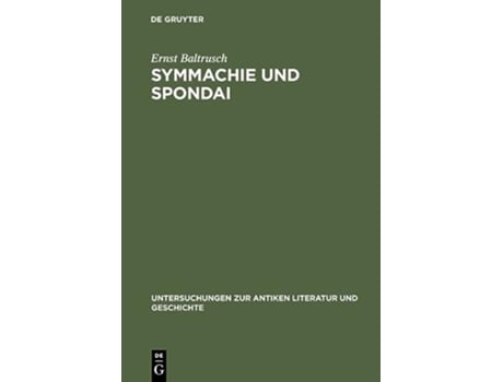 Livro Symmachie Und Spondai Untersuchungen Zur Antiken Literatur Und Geschichte German Edition de Ernst Baltrusch (Alemão)