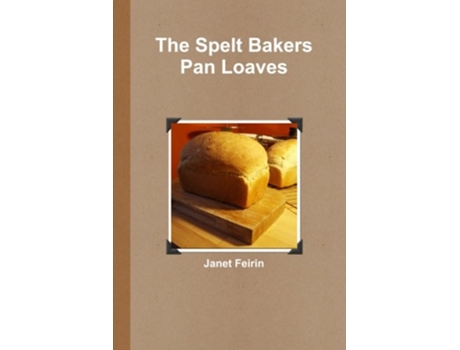 Livro Spelt Bread Pan Loaves de Janet Feirin (Inglês)