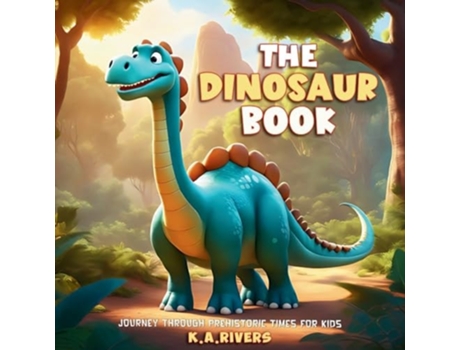 Livro The Dinosaur Book Journey through Prehistoric Times for Kids de KA RIVERS (Inglês)