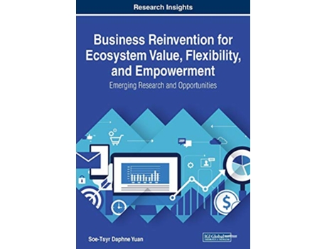 Livro Business Reinvention for Ecosystem Value Flexibility and Empowerment Emerging Research and Opportunities de SoeTsyr Daphne Yuan (Inglês)