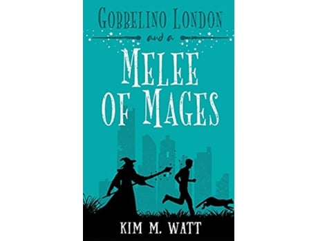 Livro Gobbelino London a Melee of Mages Gobbelino London Pi de Kim M Watt (Inglês)