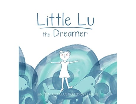 Livro Little Lu the Dreamer A Childrens Book about Imagination and Dreams 1 Creative Kids de Leah Vis (Inglês)