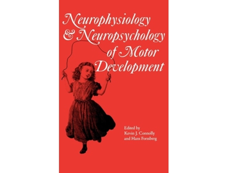 Livro Neurophysiology and Neuropsychology of Motor Development de Kevin J. Connolly ( Inglês )