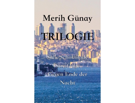 Livro Trilogie Su¨ße Schokolade - Streifzu¨ge - Gegen Ende Der Nacht De Merih Gunay (inglês)