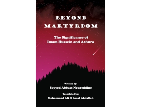 Livro Beyond Martyrdom The Significance of Imam Hussein and Ashura de Abbass Noureddine (Inglês)