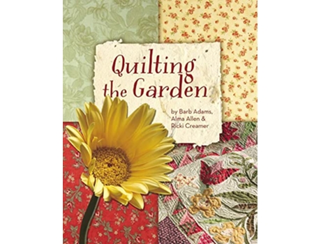 Livro Quilting the Garden de Barb Adams Alma Allen Ricki Creamer (Inglês)