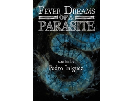 Livro Fever Dreams of a Parasite de Pedro Iniguez (Inglês)