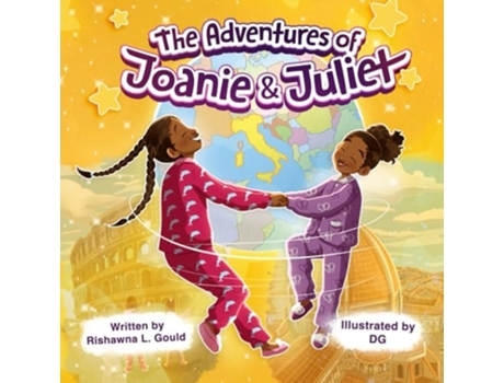 Livro The Adventures of Joanie and Juliet Unlock the Joy of World Travel for Children de Rishawna L Gould (Inglês)