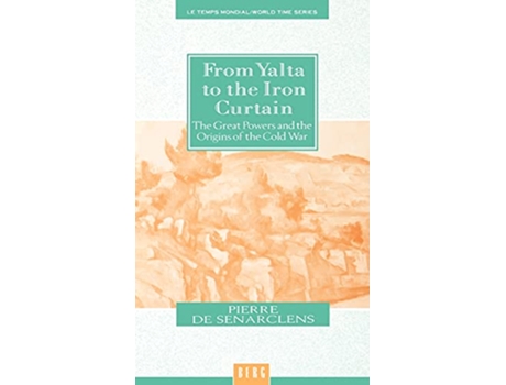 Livro From Yalta to the Iron Curtain The Great Powers and the Origins of the Cold War Le Temps Mondial World Time de Pierre de Senarclens (Inglês)