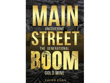 Livro MAIN STREET BOOM Uncovering the Generational Gold Mine de Xavier Egan (Inglês)
