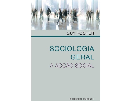 Livro Sociologia Geral - A Acçao Social de Guy Rocher