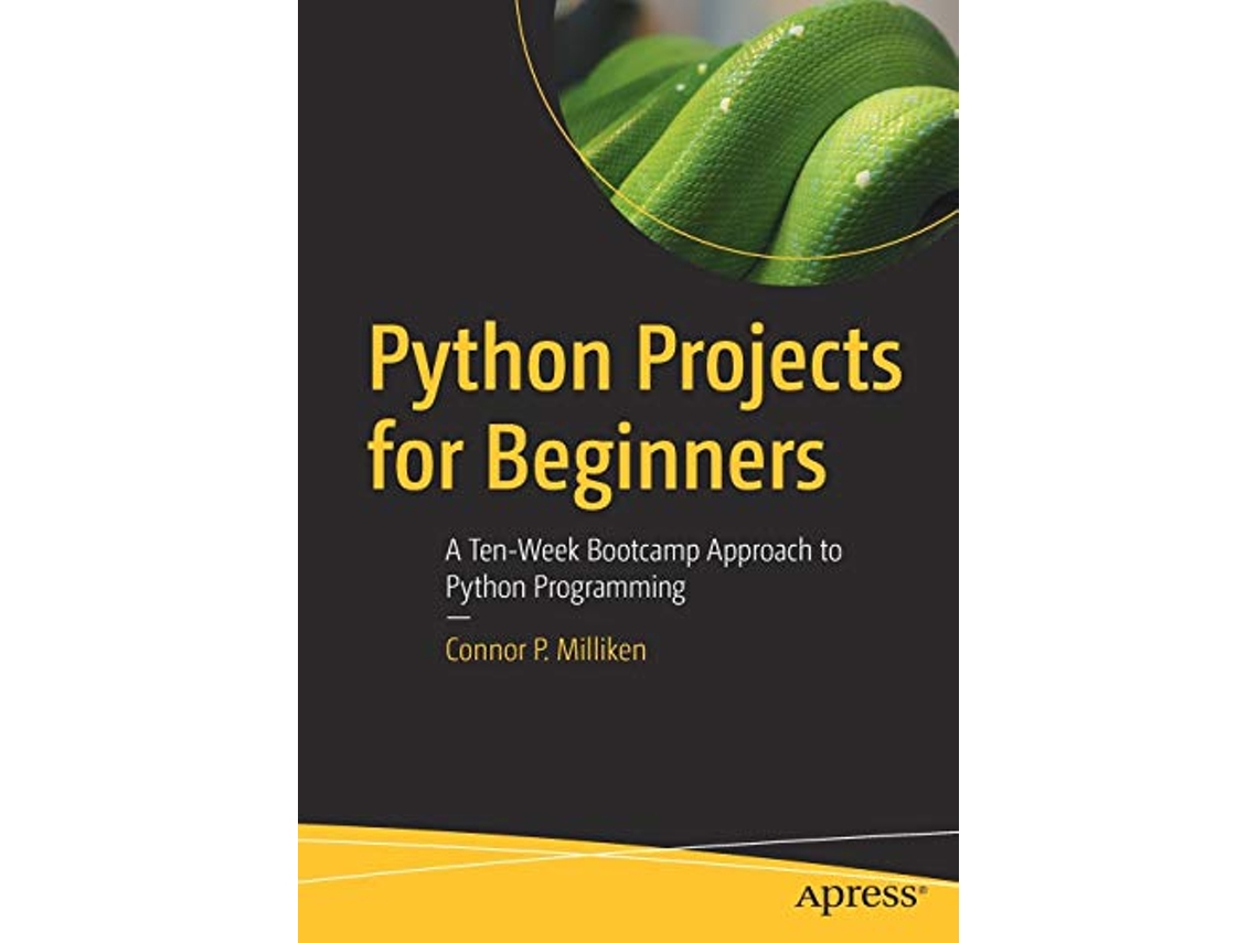 Livro Python Projects for Beginners de Connor P Milliken (Inglês)