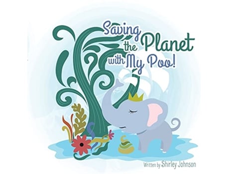Livro Saving The Planet With My Poo How Elephant Poo Is Being Transformed into Eco Paper de Shirley Johnson (Inglês)