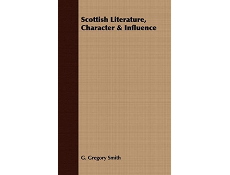 Livro Scottish Literature Character Influence de G Gregory Smith (Inglês)