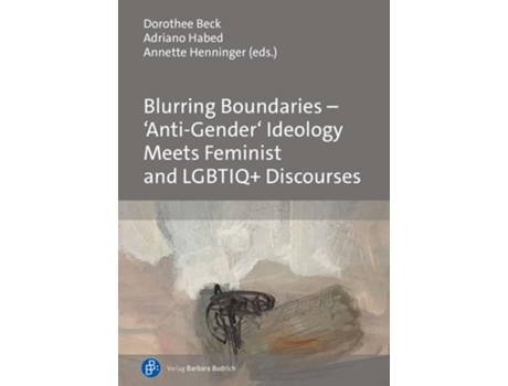 Livro Blurring Boundaries – ‘Anti-Gender’ Ideology Meets Feminist and LGBTIQ Discourses de Beck, Dorothee et al. (Inglês - Capa Dura)