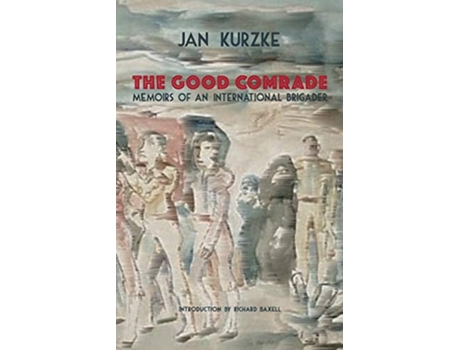 Livro The Good Comrade Memoirs of an International Brigader de Jan Kurzke (Inglês)