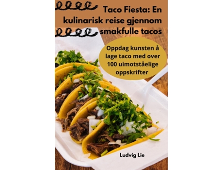 Livro Taco Fiesta En kulinarisk reise gjennom smakfulle tacos de Ludvig Lie (Inglês)
