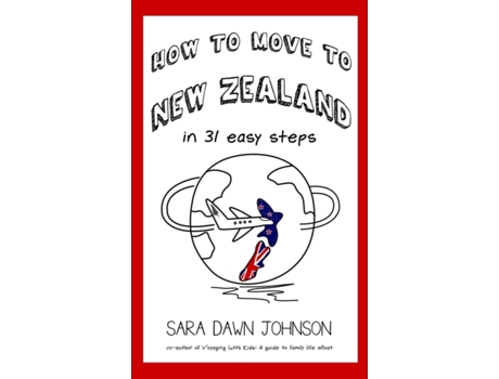 Livro How to Move to New Zealand in 31 Easy Steps Sara Dawn Johnson (Inglês)