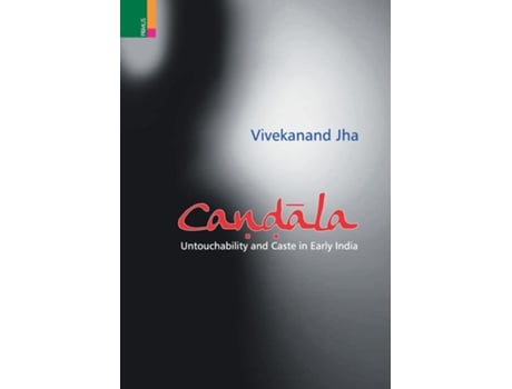 Livro Candala Untouchability And Caste In Early India De Vivekanand Jha (inglês)