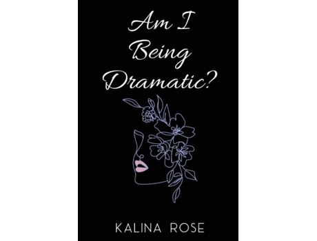 Livro Am I Being Dramatic? de Kalina Rose (Inglês)