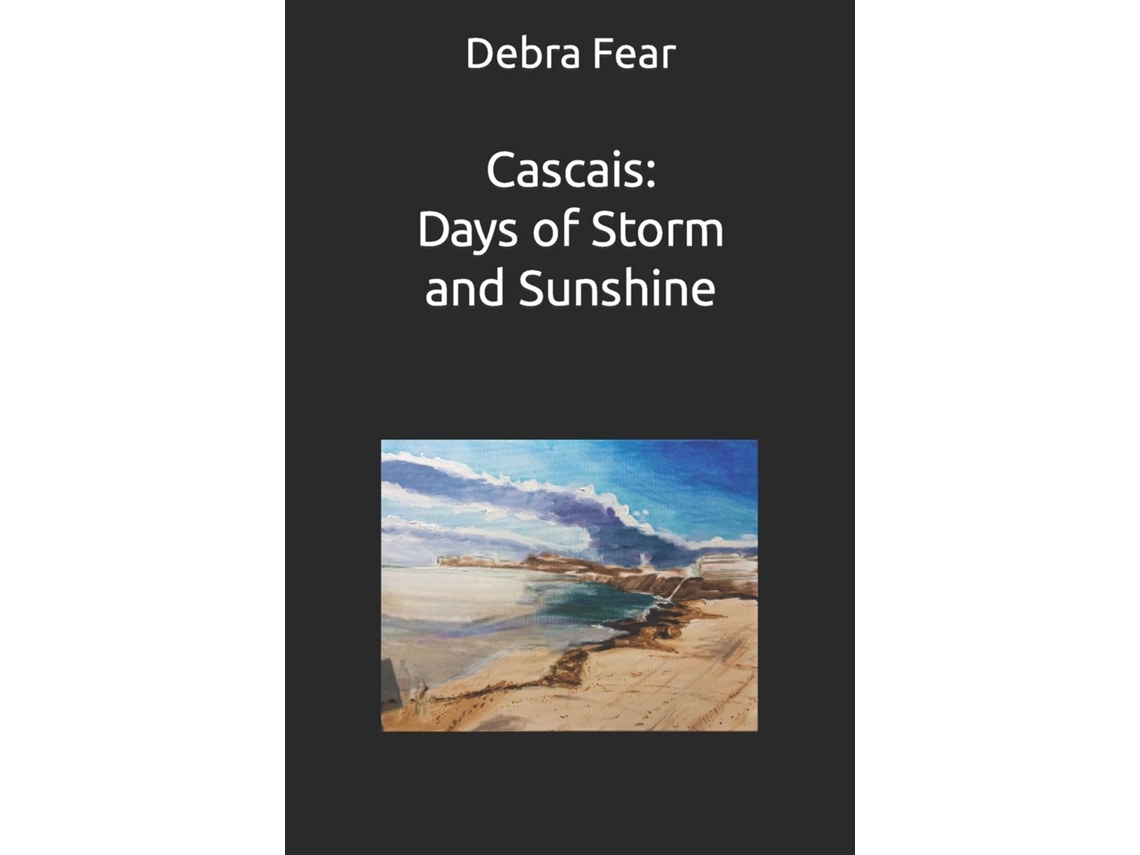 Livro Cascais Days Of Storm And Sunshine Poetic Artist Memoir De Debra Fear (inglês)