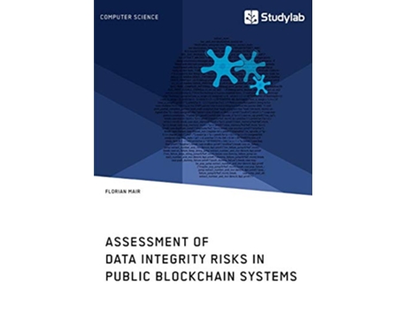 Livro Assessment of Data Integrity Risks in Public Blockchain Systems de Florian Mair (Inglês)