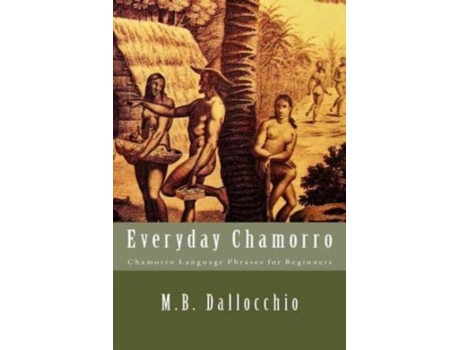 Livro Everyday Chamorro: Chamorro Language Phrases for Beginners M.B. Dallocchio (Inglês)