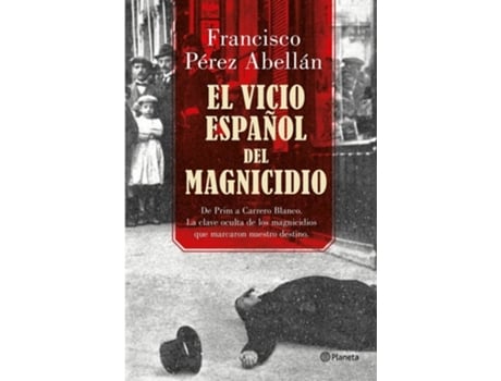 Livro El Vicio Español Del Magnicidio de Francisco Pérez Abellan (Espanhol)