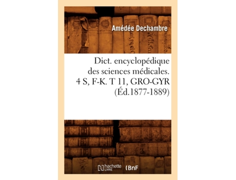 Livro Dict. encyclopédique des sciences médicales. 4 S, F-K. T 11, GRO-GYR de SANS AUTEUR (Inglês)