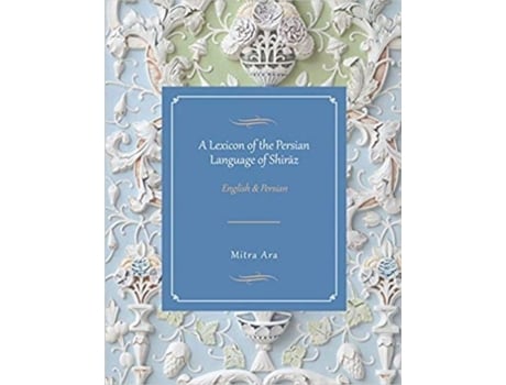Livro Lexicon of the Persian Language of Shiraz de Mitra Ara (Inglês - Capa Dura)