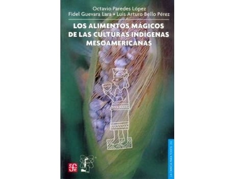 Livro Los Alimentos Mágicos De Las Culturas Indígenas Mesoamericanas de Aa.Vv (Espanhol)