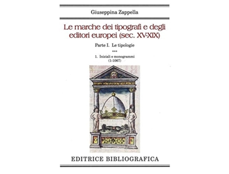 Livro Le marche dei tipografi e degli editori europei 1. Iniziali e monogrammi de Giuseppina Zappella (Italiano)