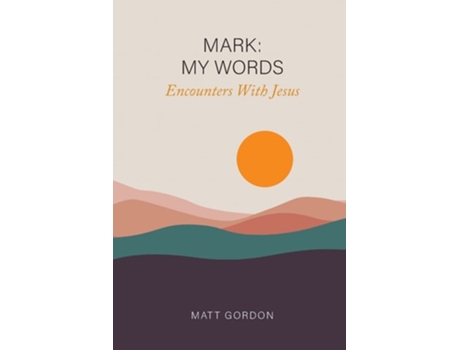 Livro Mark My Words - Encounters With Jesus De Matt Gordon (inglês)