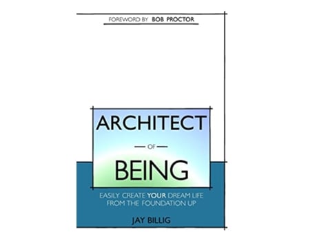 Livro Architect of Being Easily Create Your Dream Life From the Foundation Up de Jay Billig (Inglês - Capa Dura)