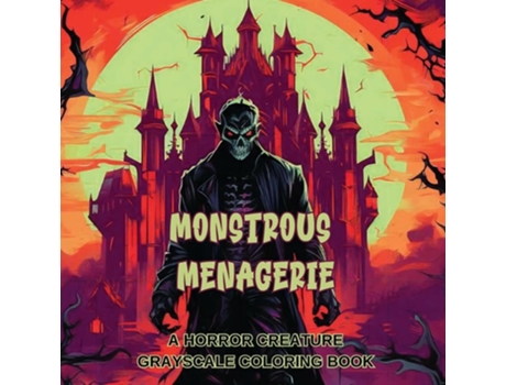 Livro Monstrous Menagerie A Horror Creature Grayscale Coloring Book de N D Jones (Inglês)