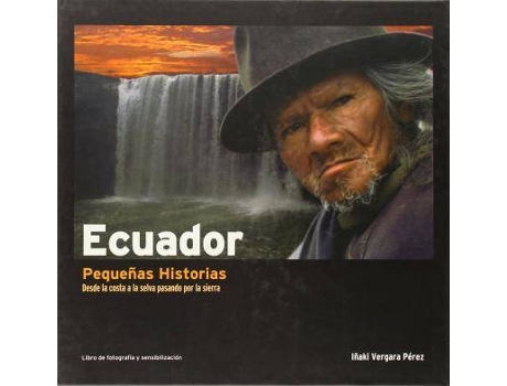 Livro Ecuador, pequeñas historias : desde la costa a la selva pasando por la sierra de Iñaki Vergara Pérez (Espanhol)