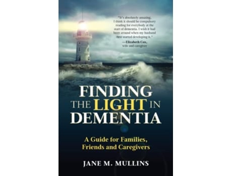 Livro Finding the Light in Dementia A Guide for Families Friends and Caregivers de Dr Jane M Mullins (Inglês)