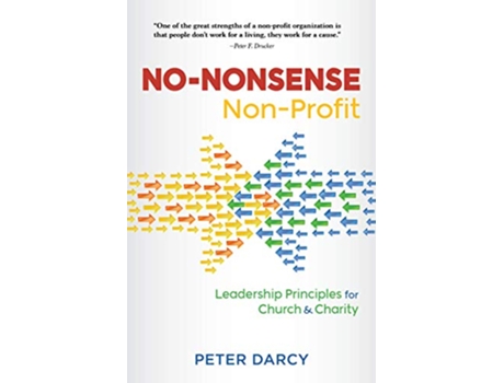Livro NoNonsense NonProfit Leadership Principles for Church and Charity de Peter Darcy (Inglês)