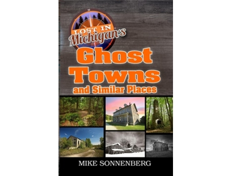 Livro Lost In Michigans Ghost Towns and Similar Places de Sonnenberg (Inglês)