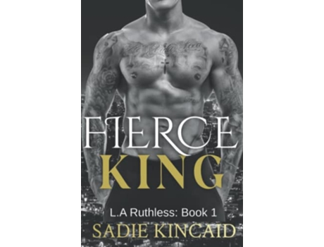 Livro Fierce King A Dark Mafia Forced Marriage Romance LA Ruthless Series de Sadie Kincaid (Inglês)