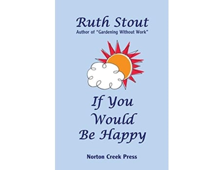 Livro If You Would Be Happy Cultivate Your Life Like a Garden Ruth Stout de Ruth Stout (Inglês)