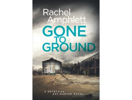 Livro Gone to Ground A chilling serial killer thriller Detective Kay Hunter de Rachel Amphlett (Inglês)