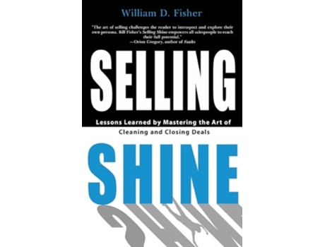 Livro Selling Shine Lessons Learned by Mastering the Art of Cleaning and Closing Deals de William D Fisher (Inglês)